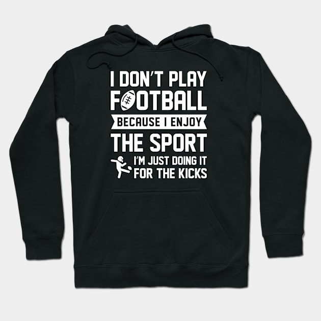 I Don’t Play Football Hoodie by LuckyFoxDesigns